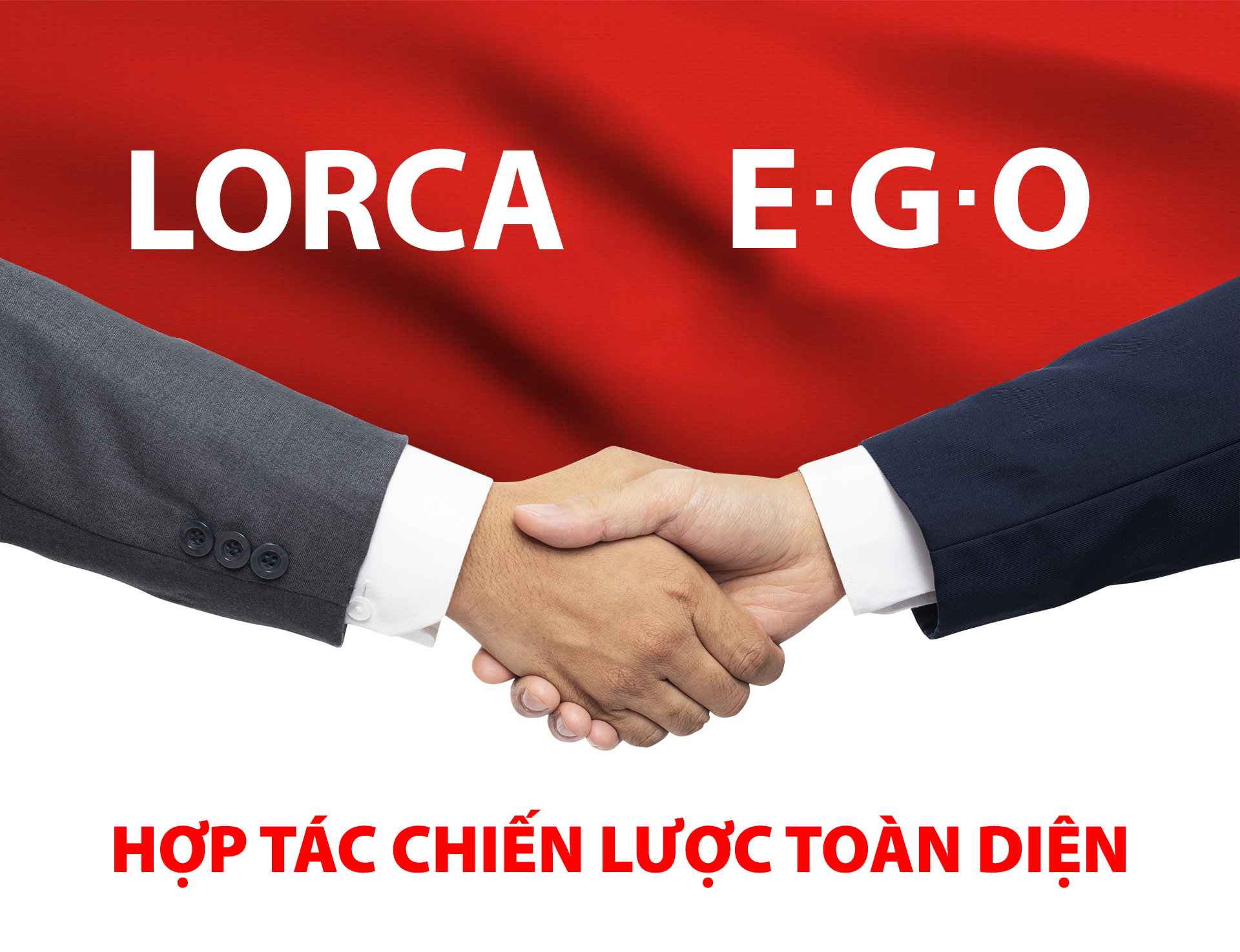 LORCA GẶP GỠ E.G.O BÀN CHIẾN LƯỢC HỢP TÁC PHÁT TRIỂN SẢN PHẨM MỚI