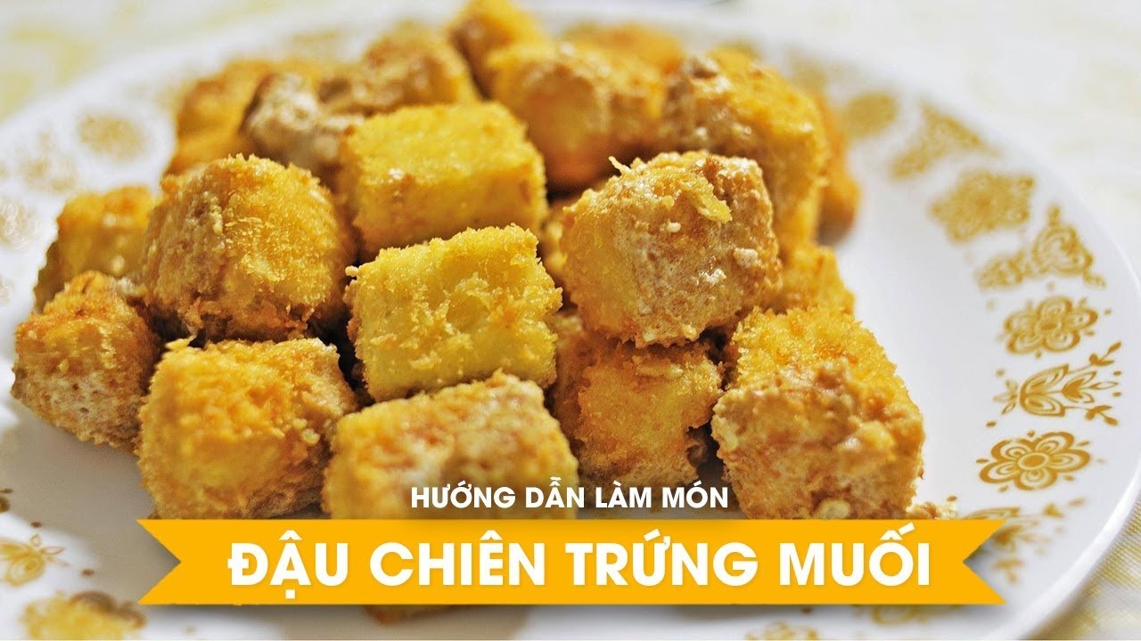 Cách làm đậu phụ sốt trứng muối thơm ngon, đậm đà